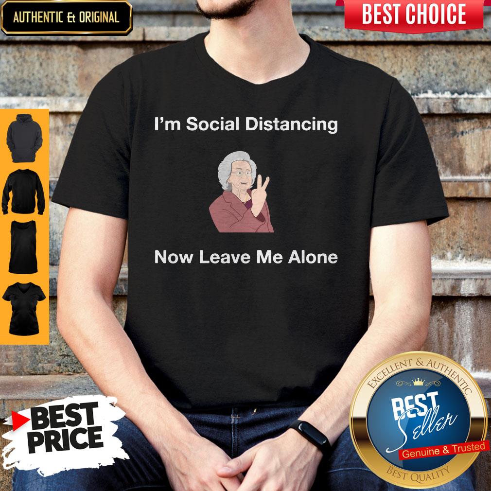 Funny I’m Social Distancing Now Leave Me Alone Shirt