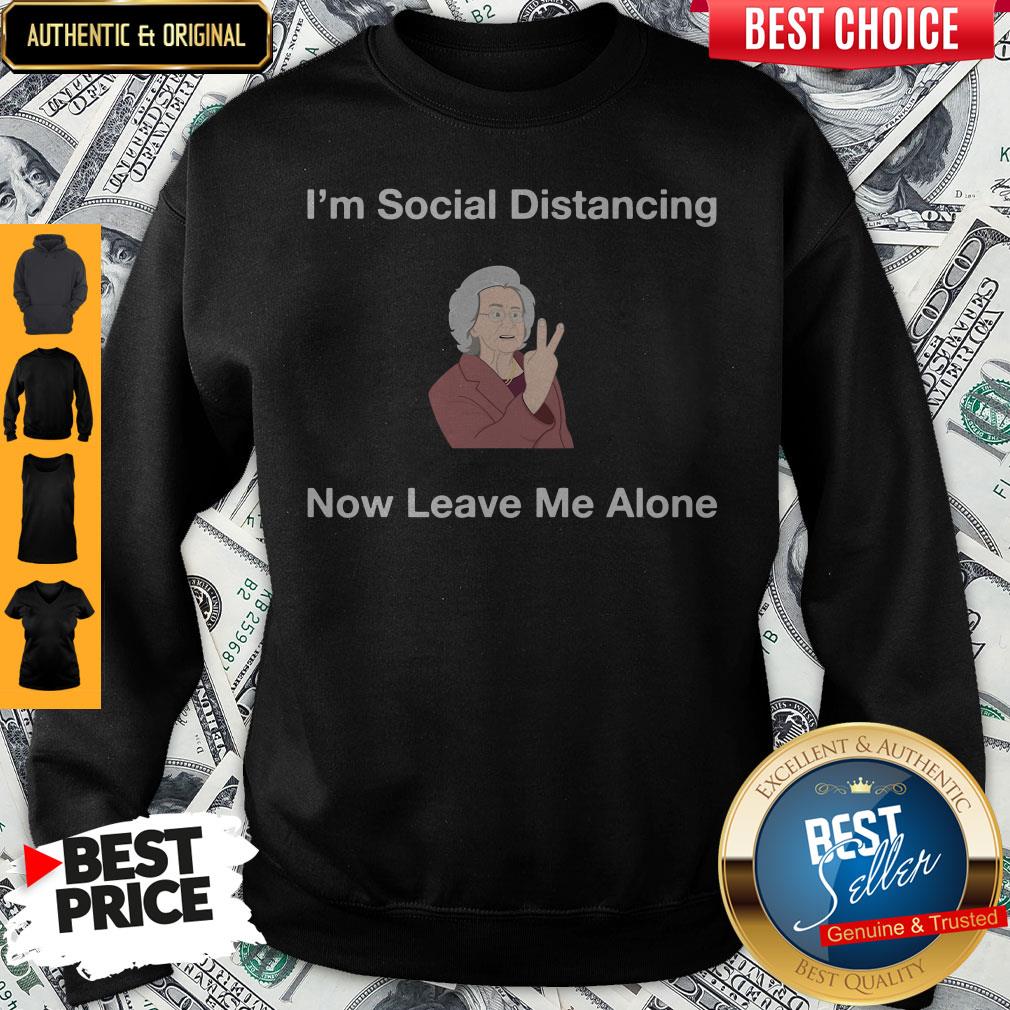Funny I’m Social Distancing Now Leave Me Alone Shirt - Image 4