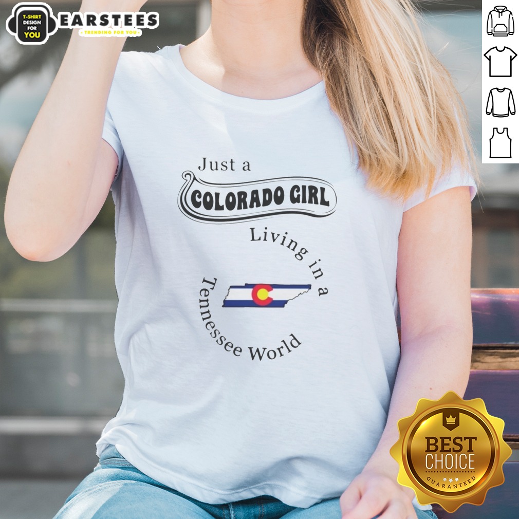Hot Just A Colorado Girl Living In A Tennessee World Shirt - Image 3