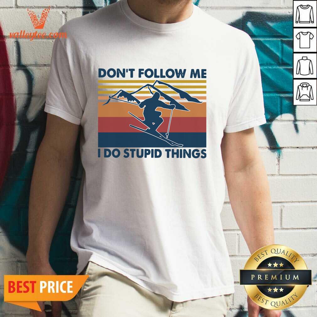 Nice Vintage Snowboarding Dont Follow Me I Do Stupid Things Shirt