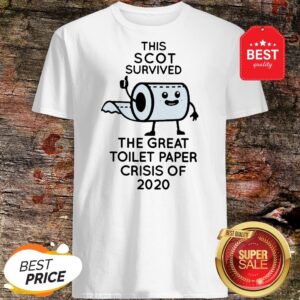 This Scot Survived The Great Toilet Paper Crisis Of 2020 Shirt