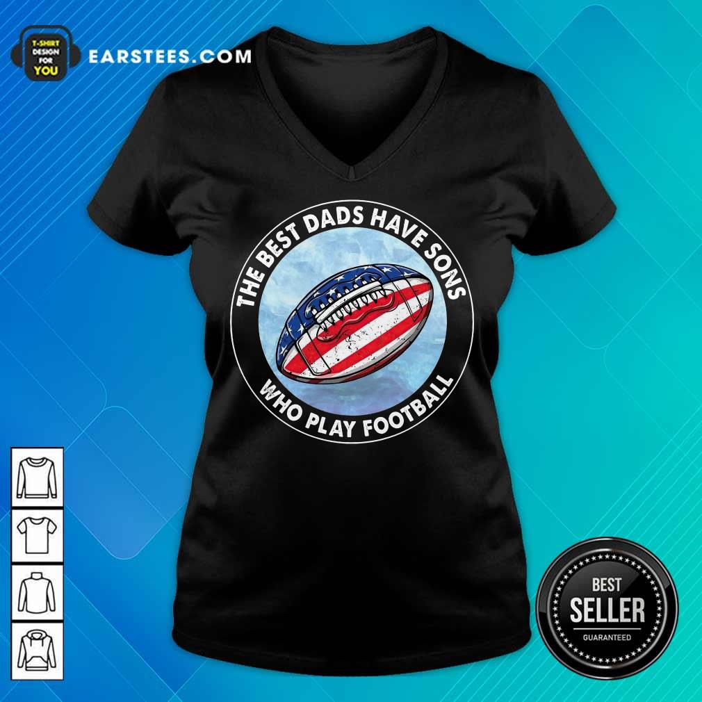 Top Dads Have Sons Who Play Football Shirt - Image 5