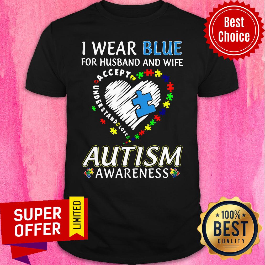 For Husband And Wife Autism Awareness I Wear Blue Shirt
