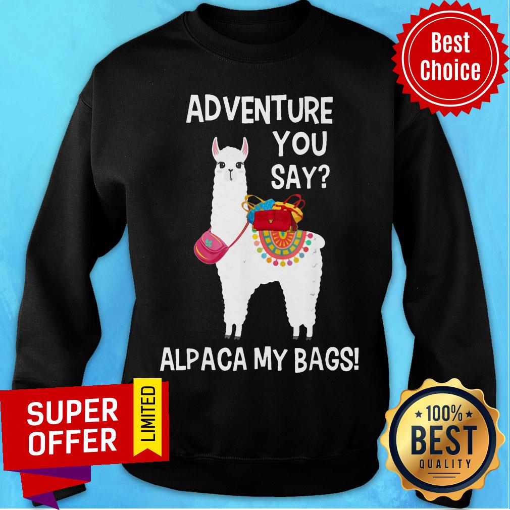 Sheep Adventure You Say Alpaca My Bags Shirt - Image 4