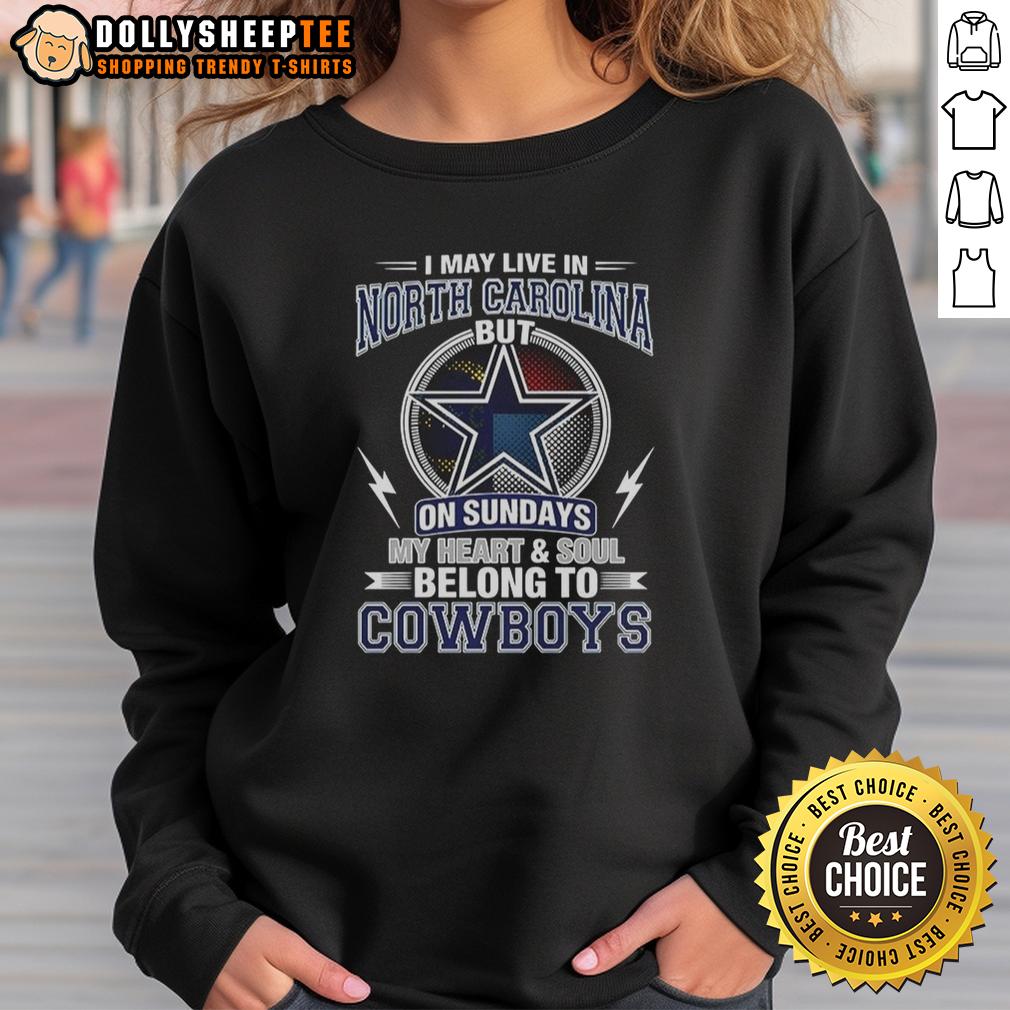 Awesome Dallas Cowboys NFL I May Live In North Carolina On Sundays My Heart And Soul Belong To Cowboys T-Shirt - Image 5