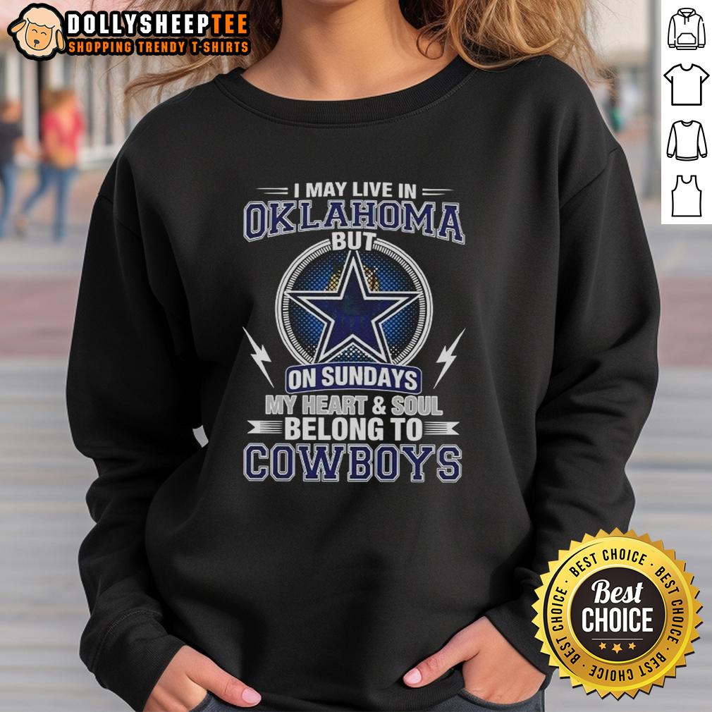 Awesome Dallas Cowboys NFL I May Live In Oklahoma On Sundays My Heart And Soul Belong To Cowboys T-Shirt - Image 5