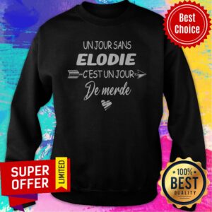 Alternative view of Funny Un Jour Sans Elodie C’est Un Jour De Merde Shirt