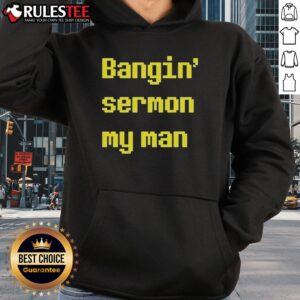 Alternative view of Official Bangin Sermon My Man T-Shirt