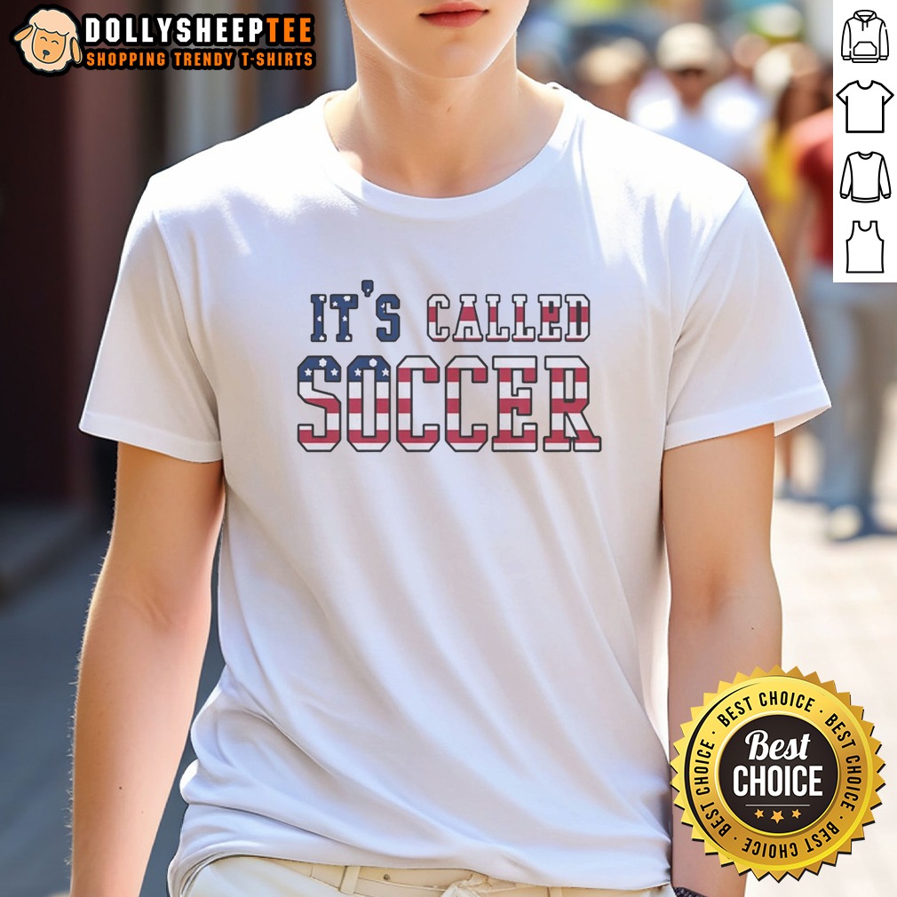 Good It'S Called Soccer USA Flag American Humor Bold Shirt