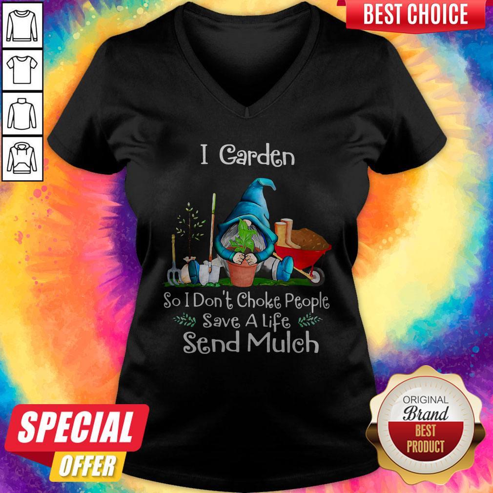 Gnome I Garden So I Don’t Choke People Save A Life Send Mulch Shirt - Image 3