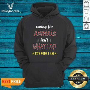 Alternative view of Perfect Caring For Animals isn’t What I Do Its Who I Am Cats Lover Shirt