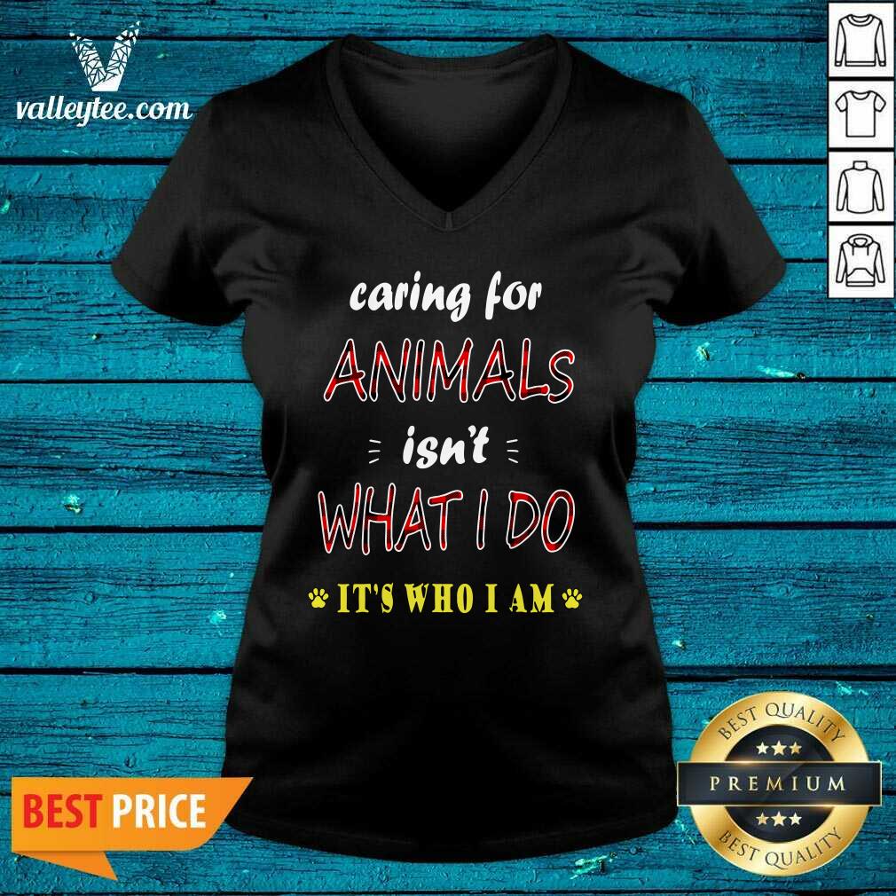 Perfect Caring For Animals isn’t What I Do Its Who I Am Cats Lover Shirt - Image 3