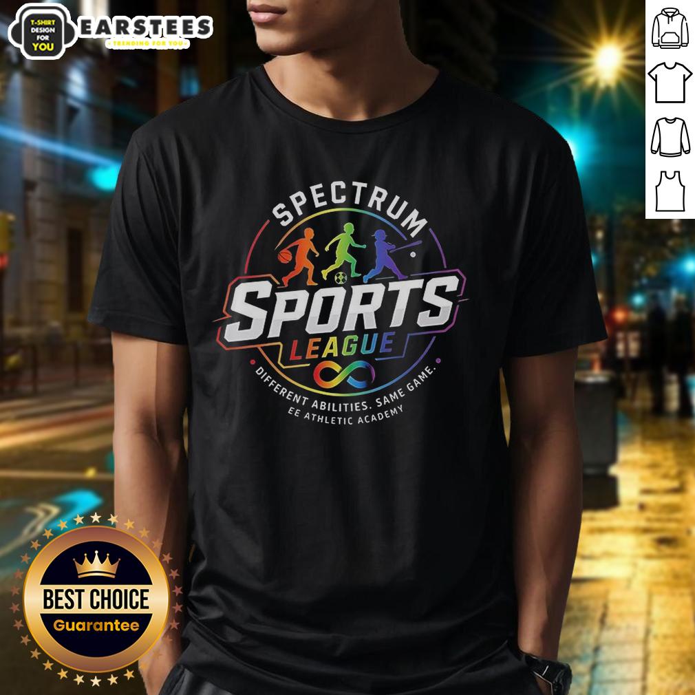 Good Spectrum Sports League Different Abilities Same Game T-Shirt