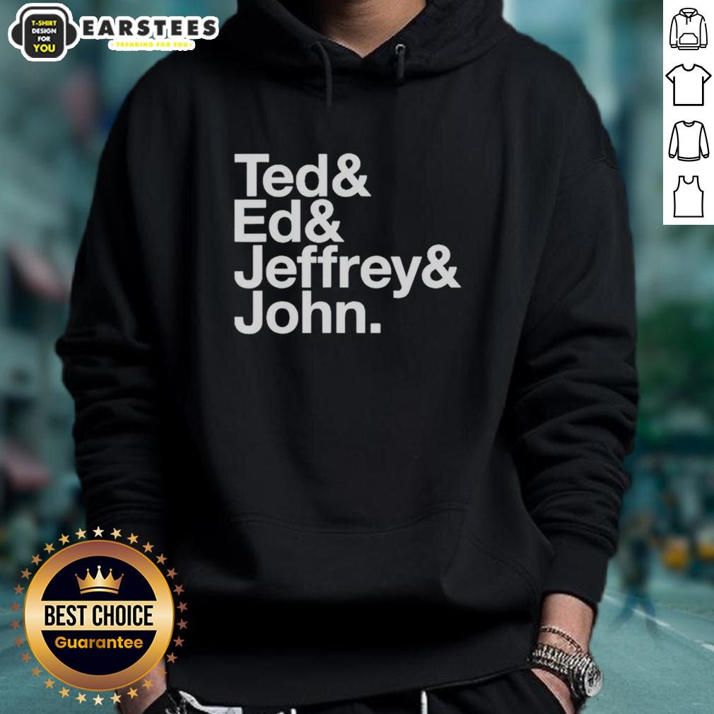 Good Ted Ed And Jeffrey John T-Shirt - Image 2