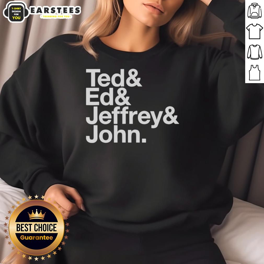 Good Ted Ed And Jeffrey John T-Shirt - Image 5