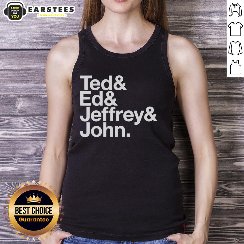 Good Ted Ed And Jeffrey John T-Shirt - Image 4