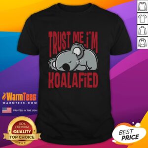 Nice Trust Me I'm Koalafied T-Shirt