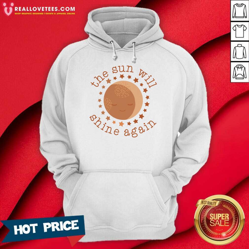 The Sun Will Shine Again Shirt - Image 4