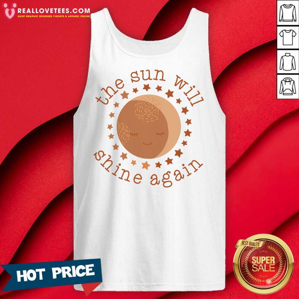 The Sun Will Shine Again Shirt - Image 2
