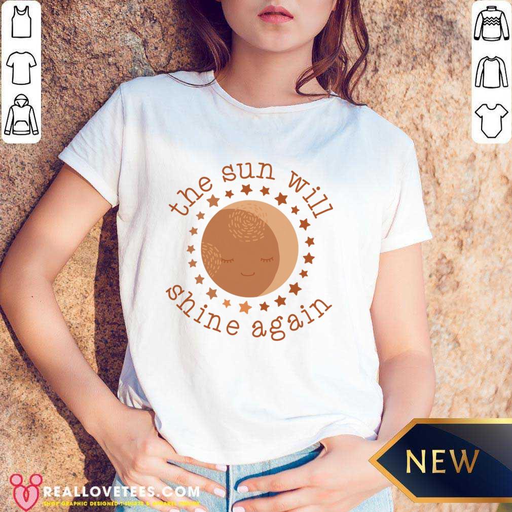The Sun Will Shine Again Shirt - Image 5