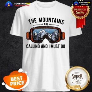 Official Skiing Sunglasses The Mountains Are Calling And I Must Go Shirt