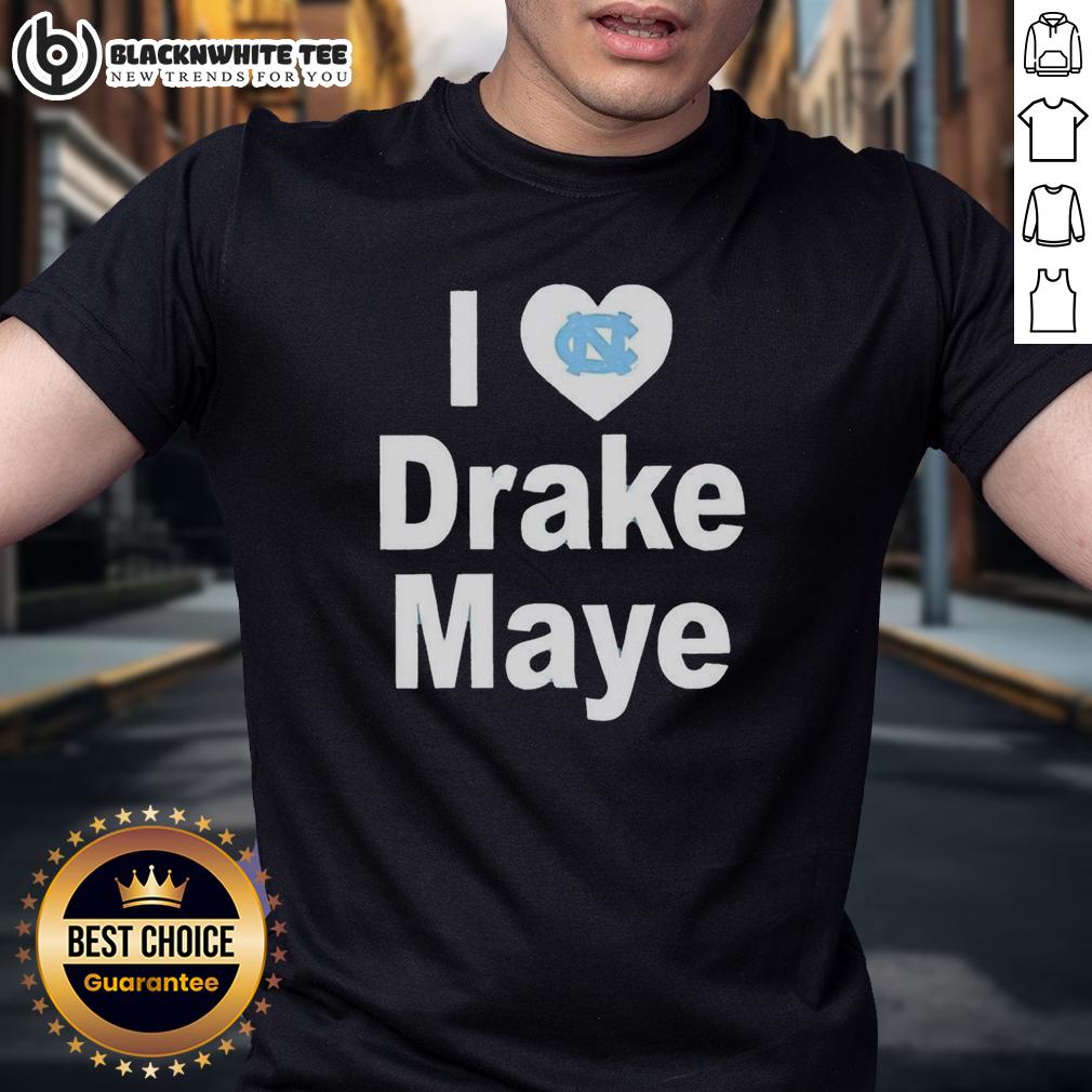 Top Unc Tar Heels I Love Drake Maye T-Shirt