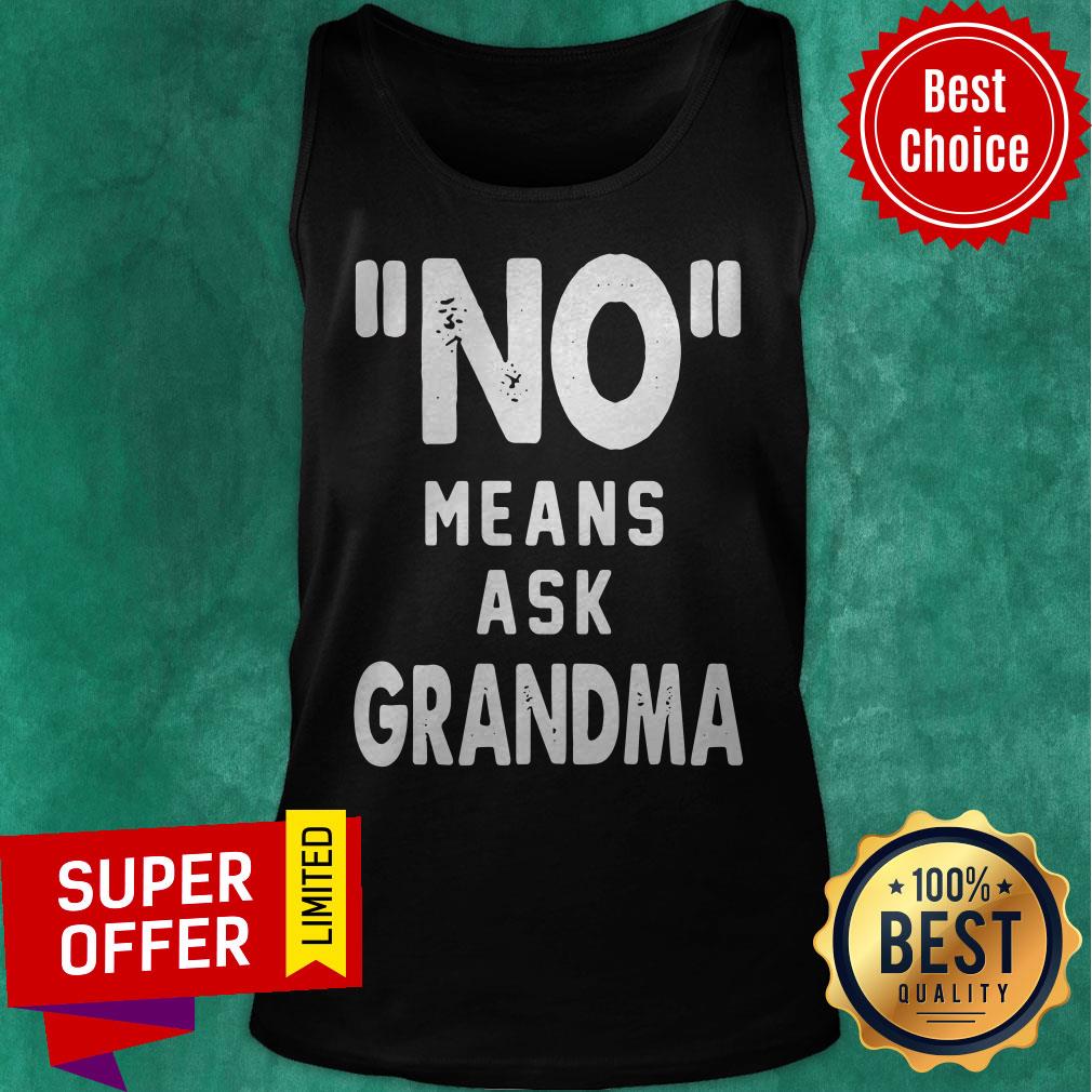 Awesome No Means Ask Grandma Shirt - Image 5