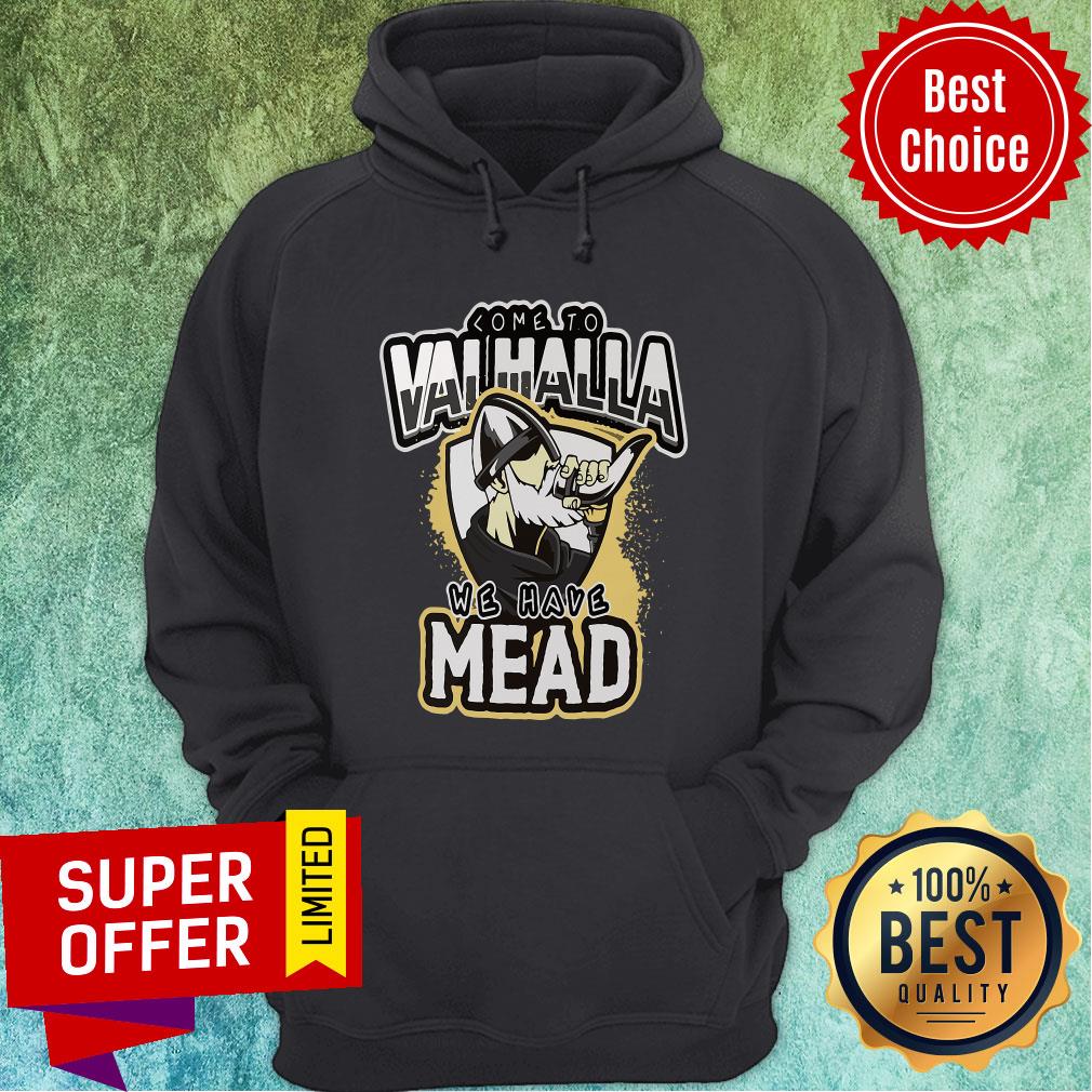 Funny Come To Valhalla We Have Mead Shirt - Image 2