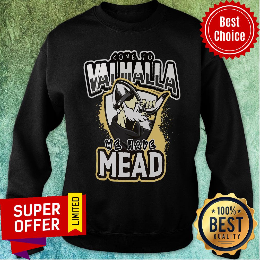 Funny Come To Valhalla We Have Mead Shirt - Image 5
