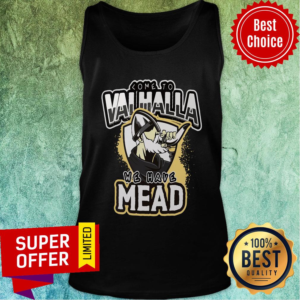 Funny Come To Valhalla We Have Mead Shirt - Image 4