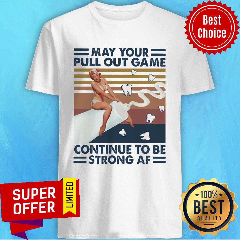 May Your Pull Out Game Continue To Be Strong Af Vintage Shirt