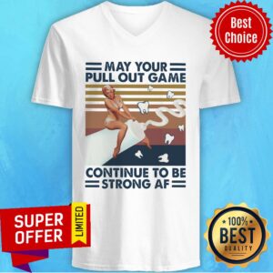 Alternative view of May Your Pull Out Game Continue To Be Strong Af Vintage Shirt