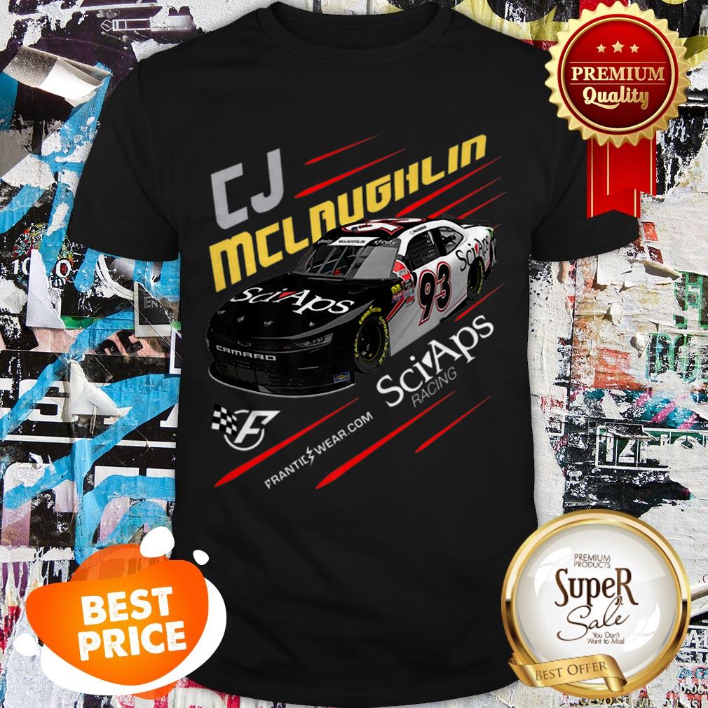 Nice CJ Mclaughlin Frantic Wear Sciaps Racing Nascar Shirt