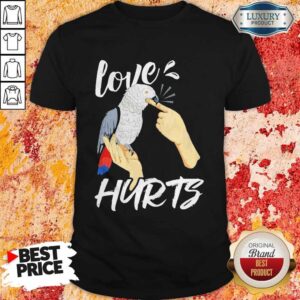 Good Love Hurts Parrot Shirt