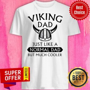Viking Dad Just Like A Normal Dad But Much Cooler Shirt