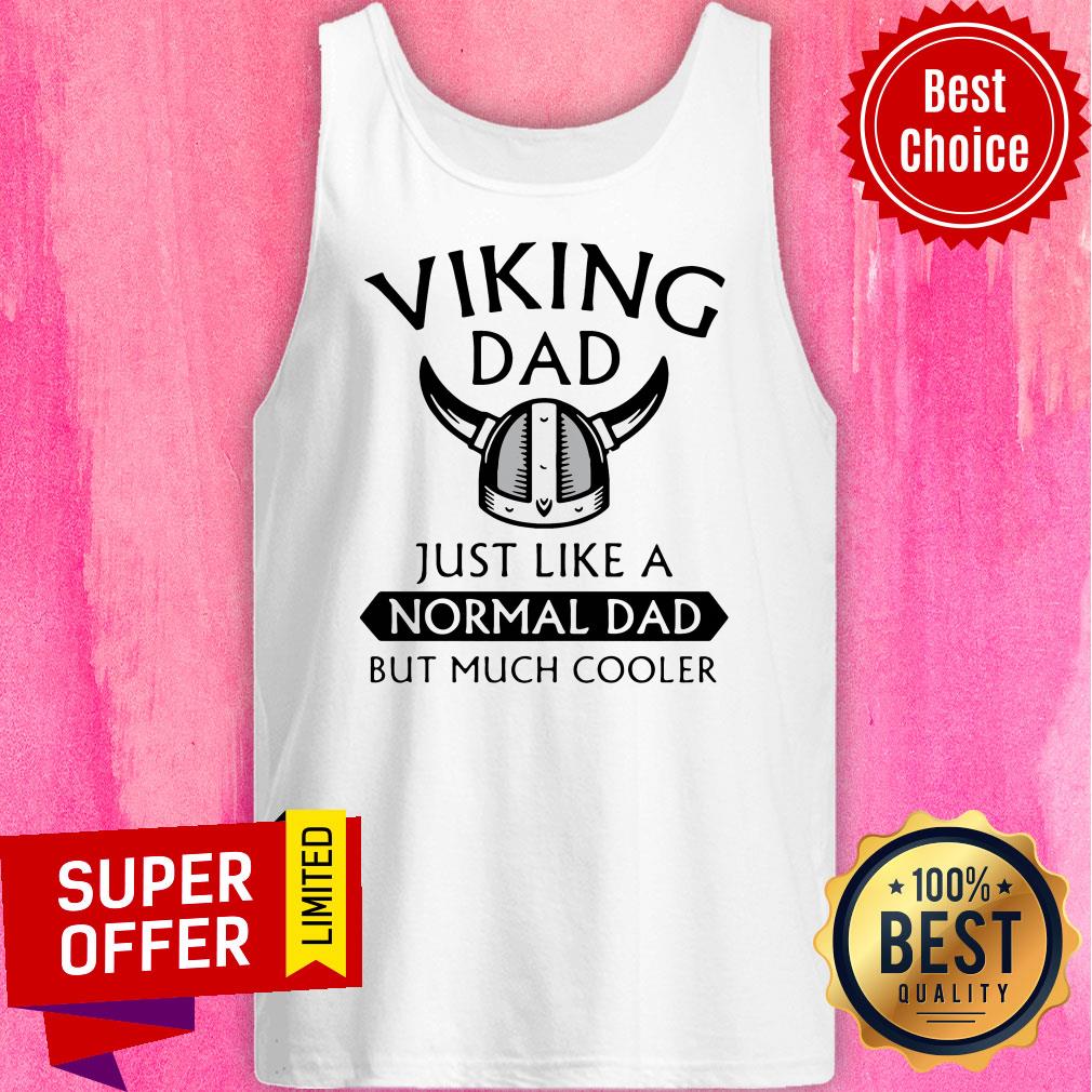 Viking Dad Just Like A Normal Dad But Much Cooler Shirt - Image 5