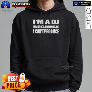 Alternative view of Official I'm A DJ Because I Can't Produce T-Shirt