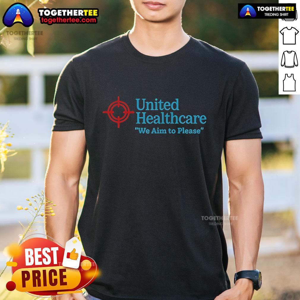Official United Healthcare We Aim To Please T-Shirt