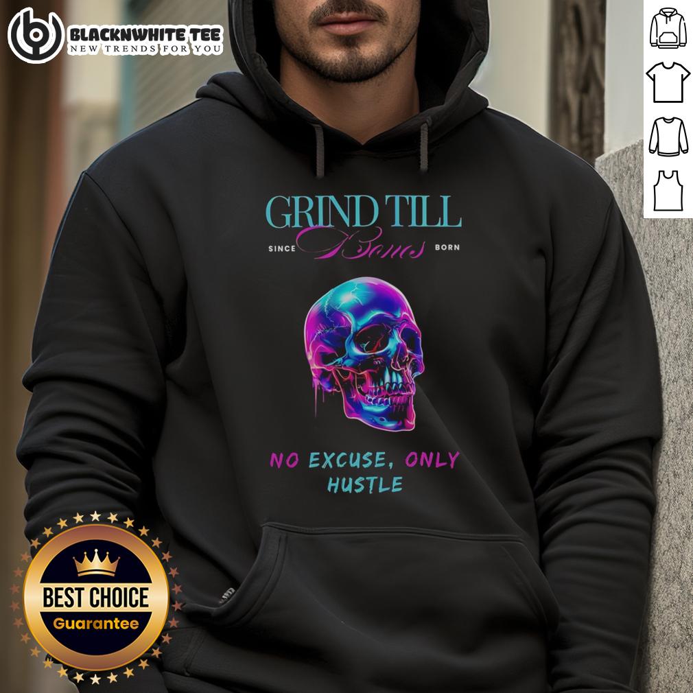 Top Grind Till Bones No Excuses Only Hustle Regular Skull T-Shirt - Image 2