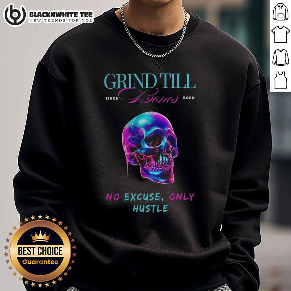 Top Grind Till Bones No Excuses Only Hustle Regular Skull T-Shirt - Image 5