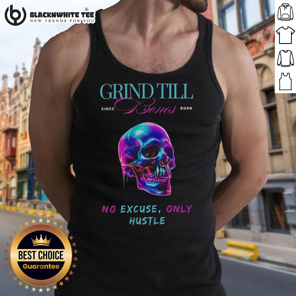 Top Grind Till Bones No Excuses Only Hustle Regular Skull T-Shirt - Image 4