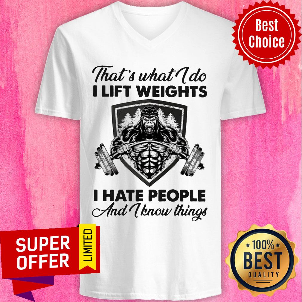 Awesome What I Do I Lift Weights I Hate People And I Know Things Shirt - Image 2