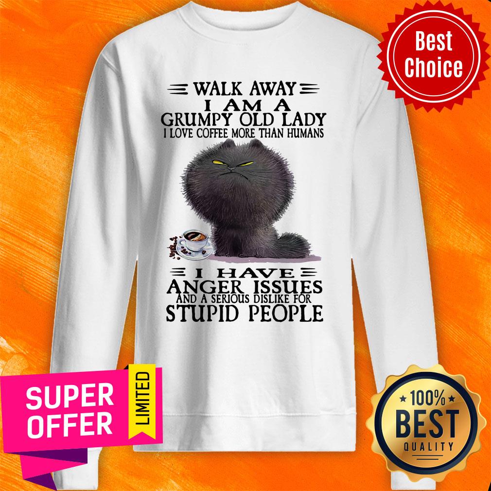 Walk Away I Am A Grumpy Old Lady I Love Coffee More Than Humans I Have Anger Issues Shirt - Image 5
