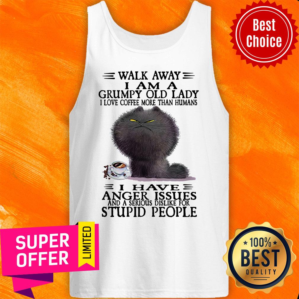 Walk Away I Am A Grumpy Old Lady I Love Coffee More Than Humans I Have Anger Issues Shirt - Image 4
