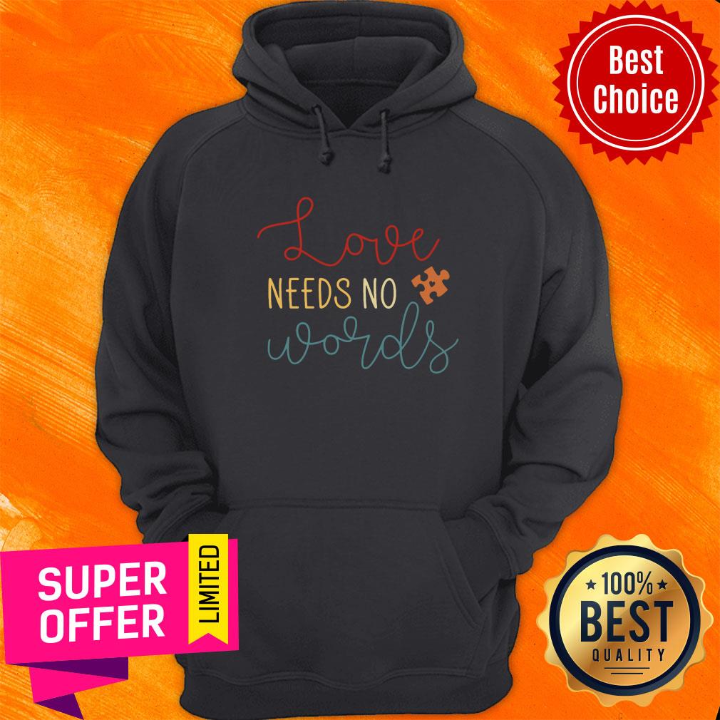 Premium Love Needs No Words Shirt - Image 5