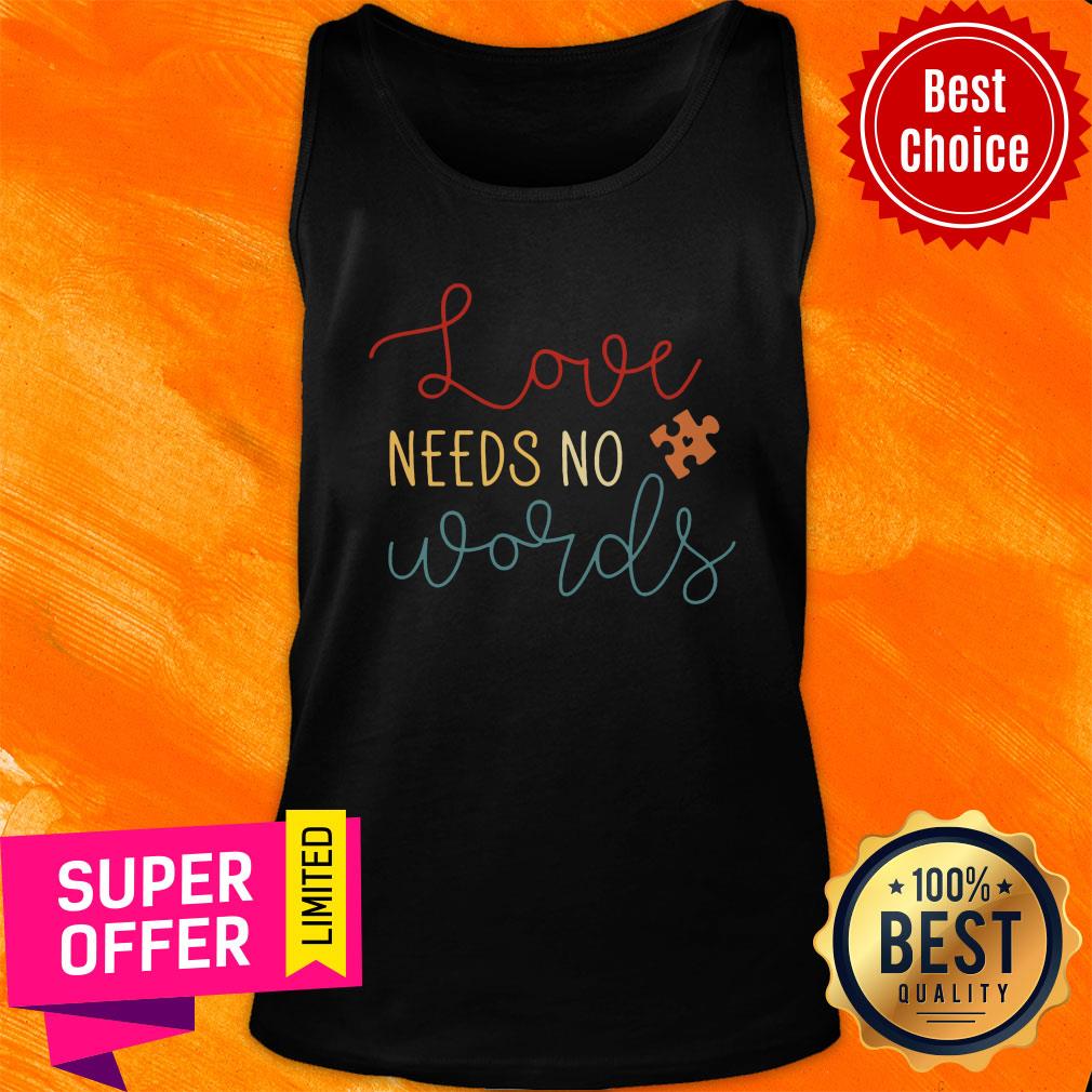 Premium Love Needs No Words Shirt - Image 3