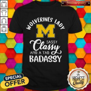 Michigan Wolverines Lady Sassy Classy And A Tad Badassy Shirt