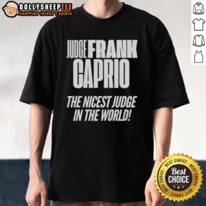 Top Hudge Frank Caprio Nicest The Nicest Judge In The World T-Shirt