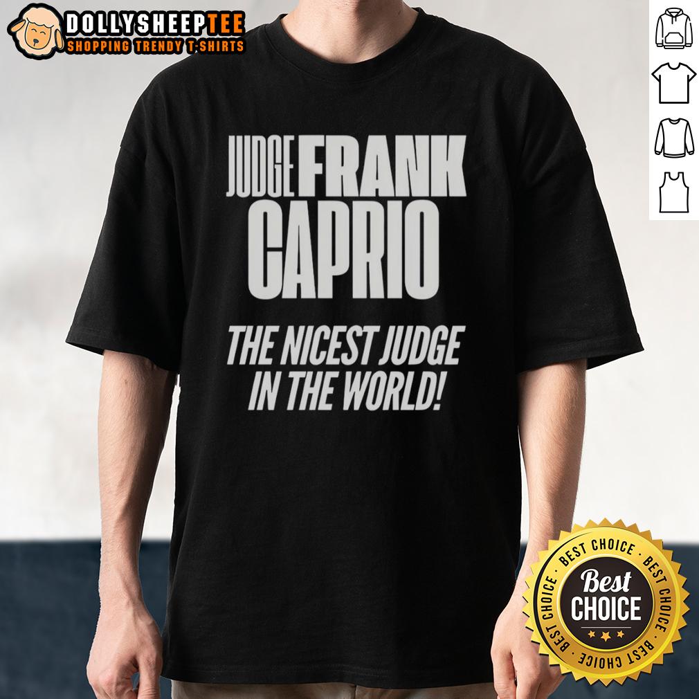 Top Hudge Frank Caprio Nicest The Nicest Judge In The World T-Shirt