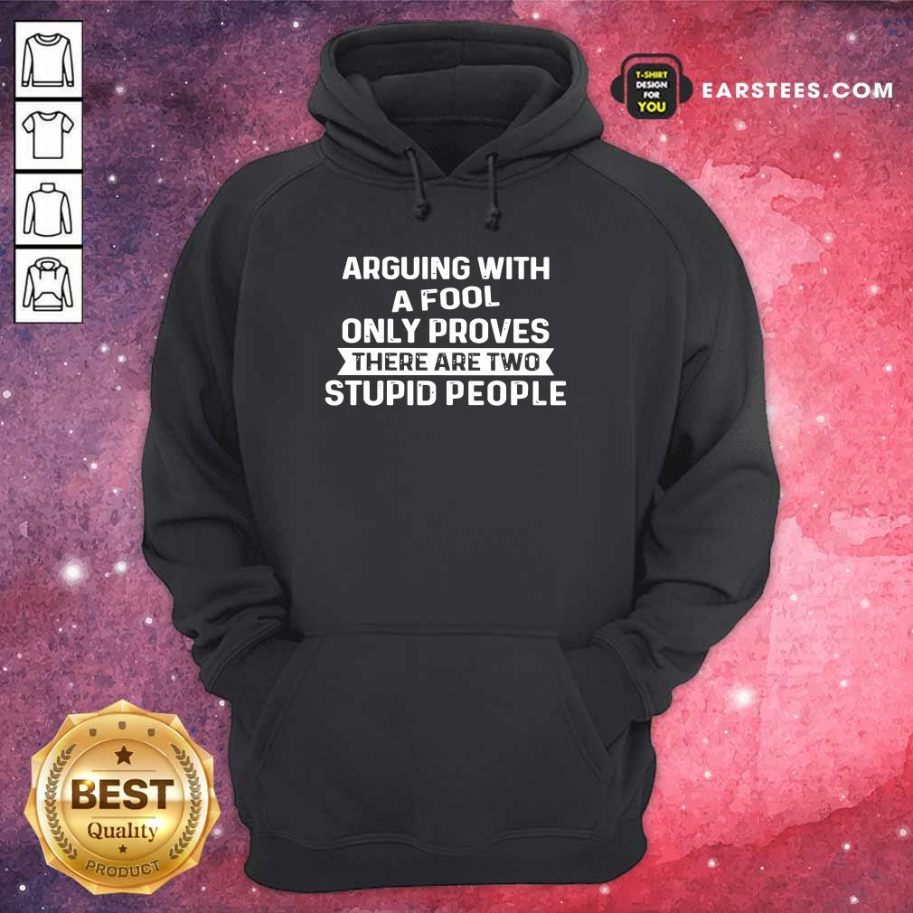 Arguing With A Fool Only Proves Shirt - Image 4